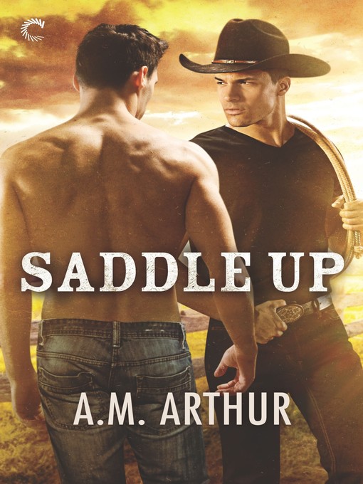 Title details for Saddle Up--A Gay Cowboy Romance by A.M. Arthur - Wait list